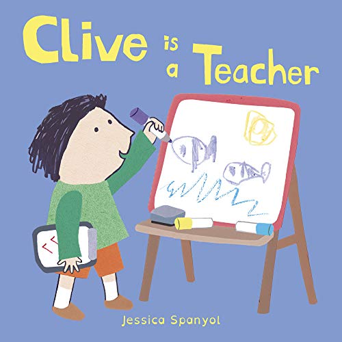 Clive Is a Teacher by Jessica Spanyol